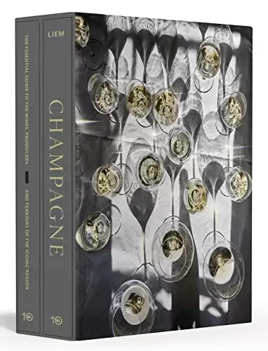 Champagne: The Essential Guide to the Wines, Producers, and Terroirs of the Iconic Region